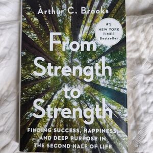 From Strength to Strength by Arthur C. Brooks